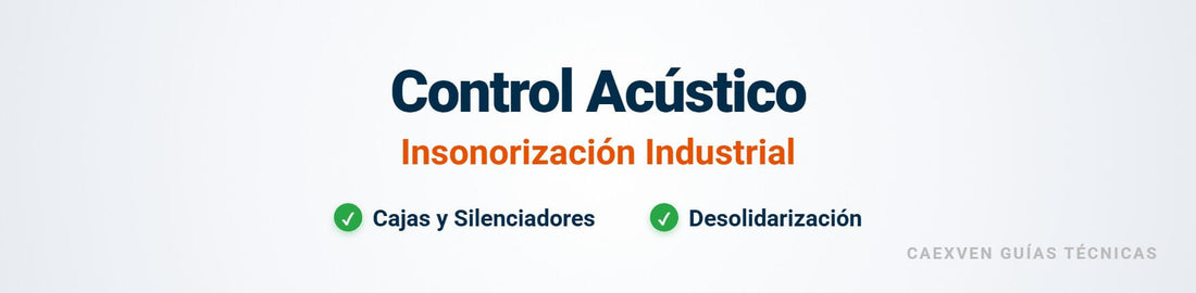 Cabecera técnica sobre sistemas de control acústico en ventilación: cajas insonorizadas y accesorios antivibratorios.